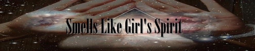 Smells Like Girl's Spirit